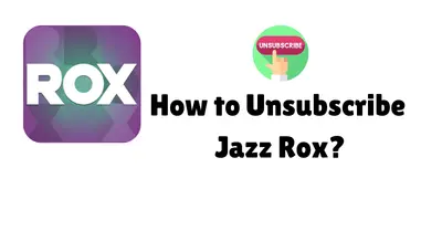 How to Unsubscribe Jazz Rox? 1 How to Unsubscribe Jazz Rox?